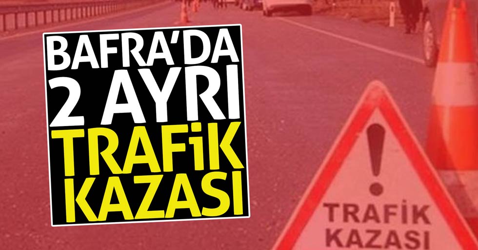 Samsun Bafra’da trafik kazaları