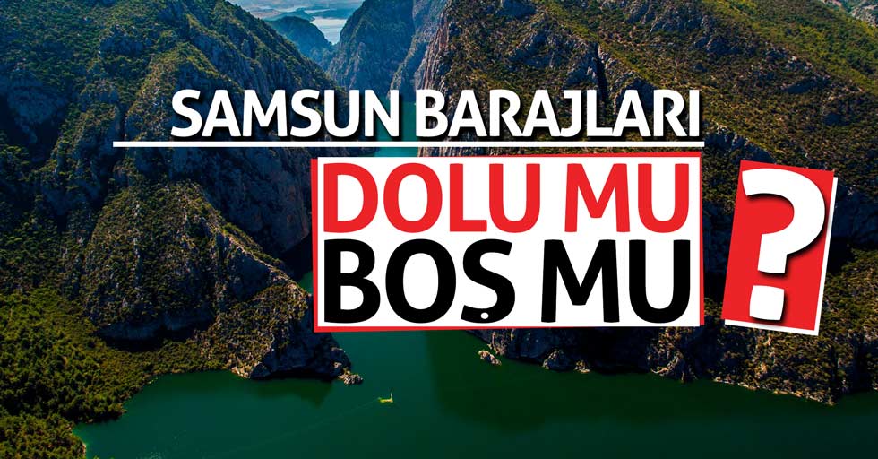 Samsun barajlarında son durum