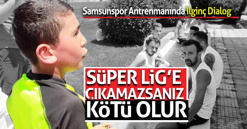 Samsunspor antrenmanında ilginç dialog