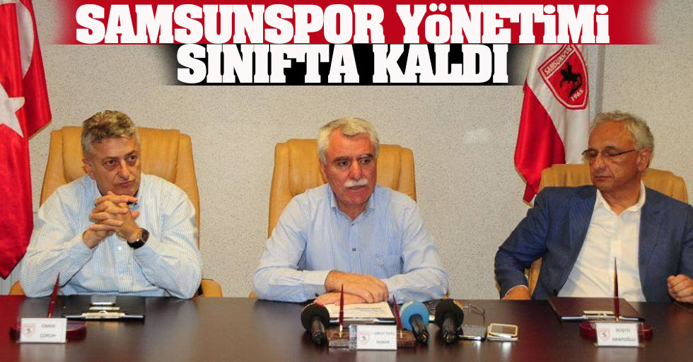 Samsunspor yönetimi  sınıfta kaldı