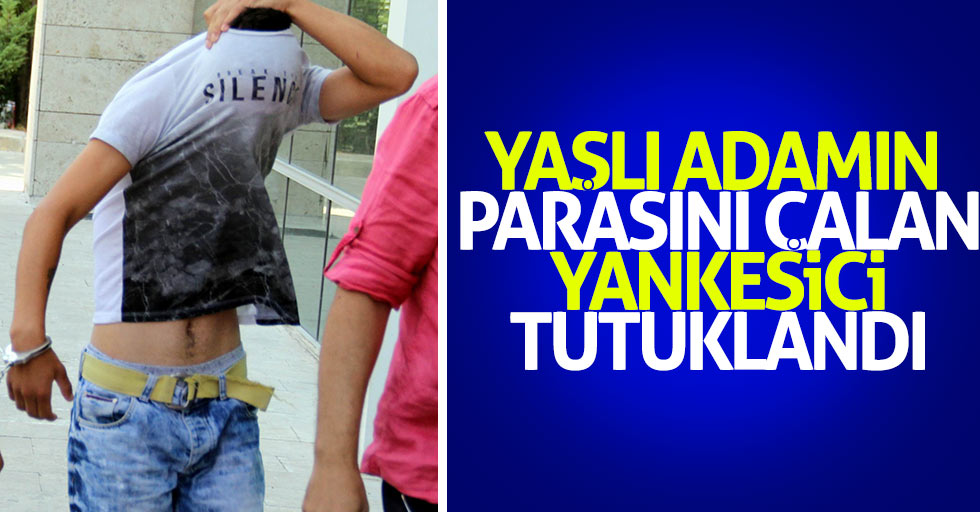 Yaşlı adamın parasını çalan yankesici tutuklandı