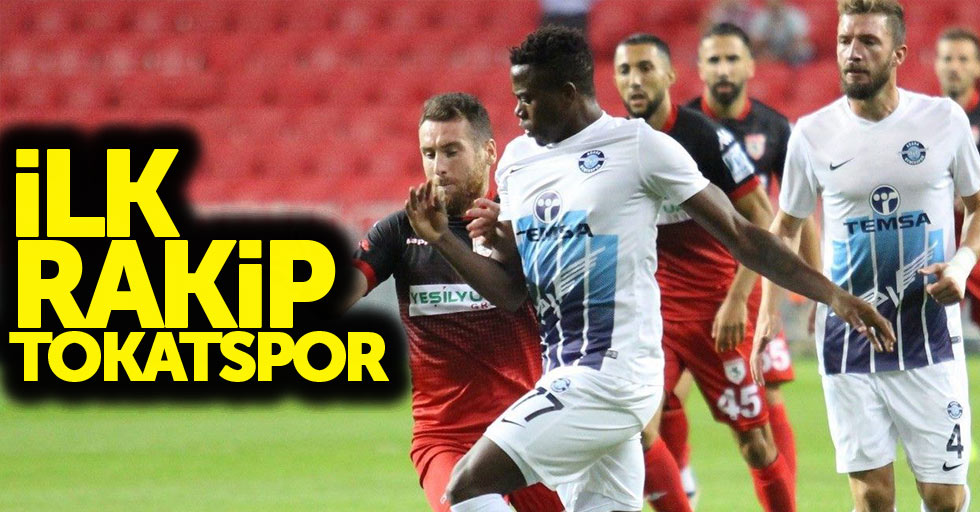 İlk rakip Tokatspor