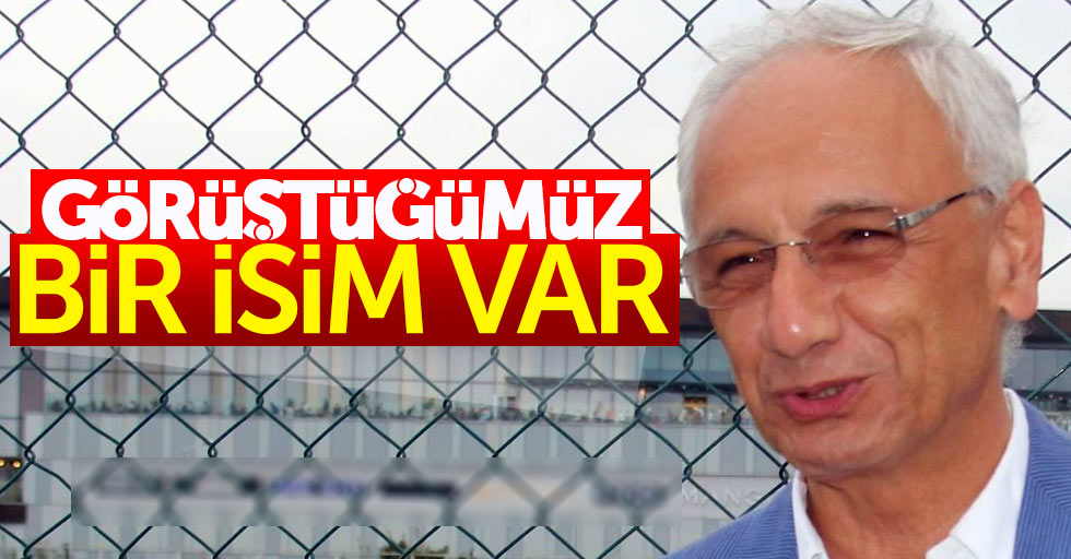 Görüştüğümüz bir isim var