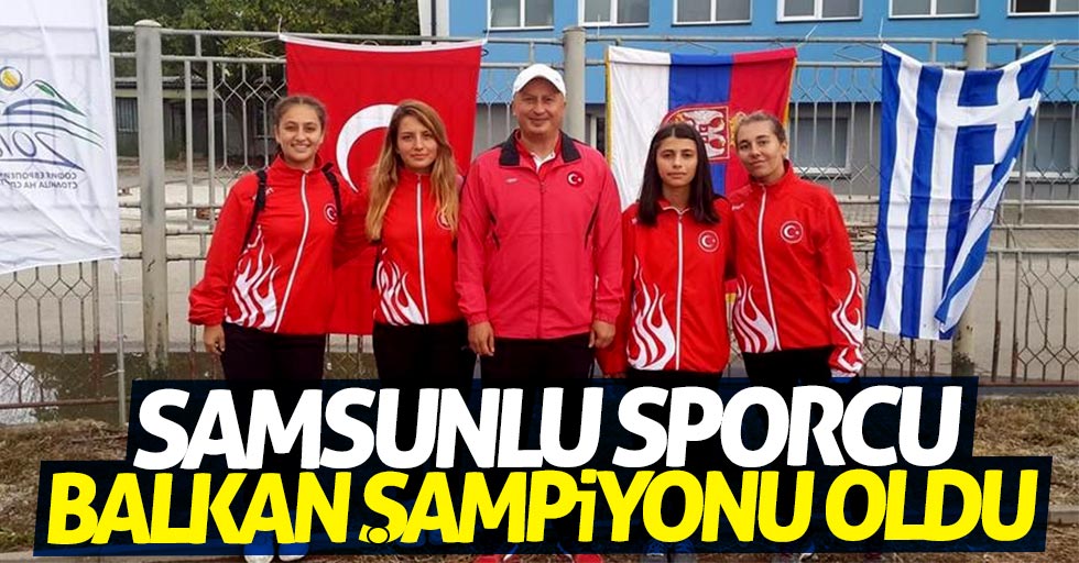 Samsunlu sporcu Balkan Şampiyonu oldu