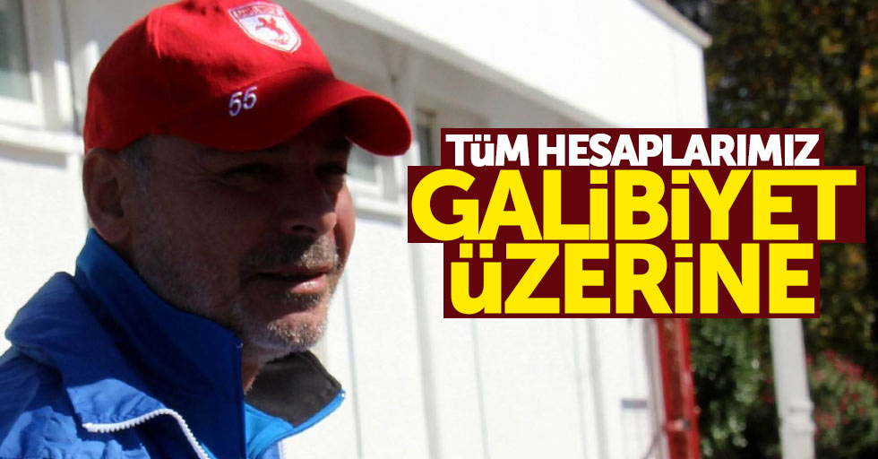 Tüm hesaplarımız galibiyet üzerine