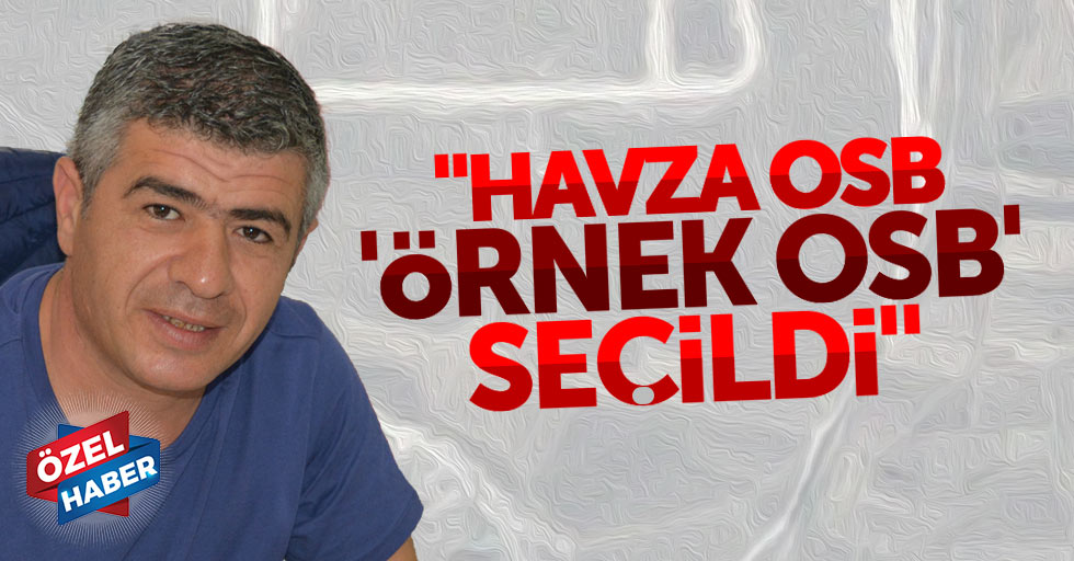 Acar: Havza OSB, örnek OSB seçildi