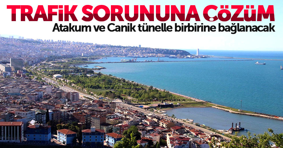 Atakum ve Canik tünelle birbirine bağlanacak