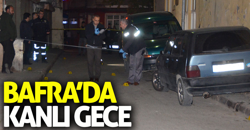 Bafra'da kanlı gece