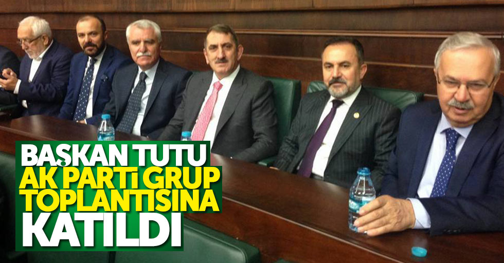 Başkan Tutu AK Parti Grup Toplantısına katıldı