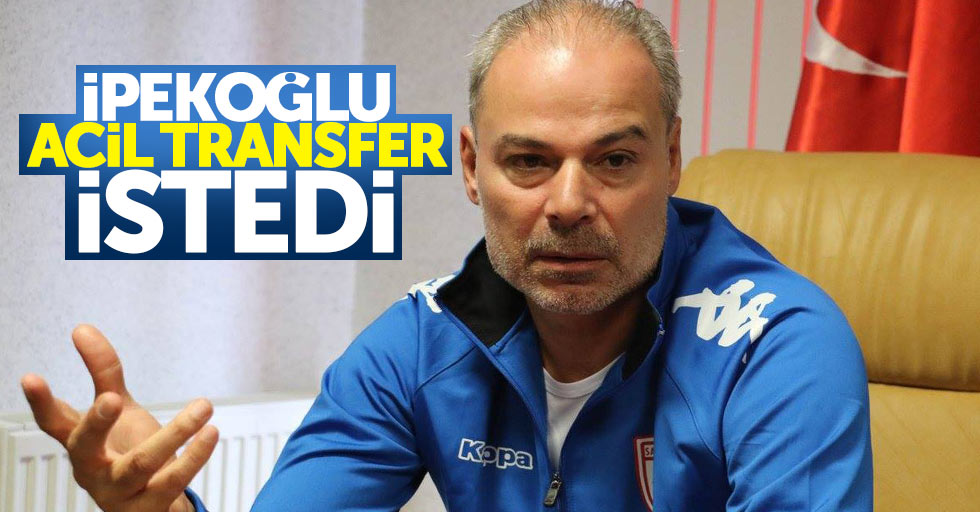 İpekoğlu ACİL transfer istedi