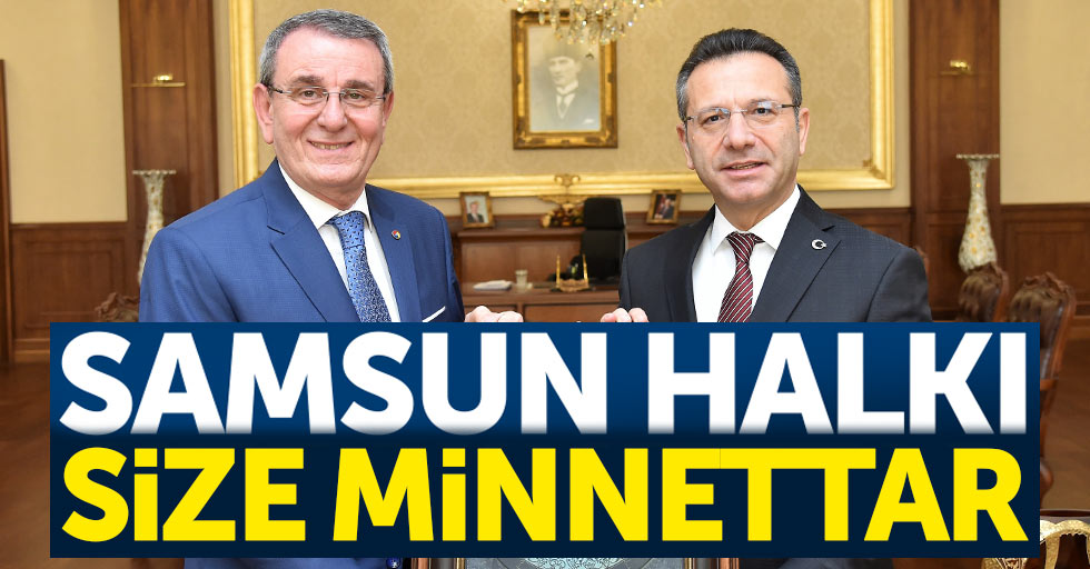 Murzioğlu: Samsun halkı size minnettar