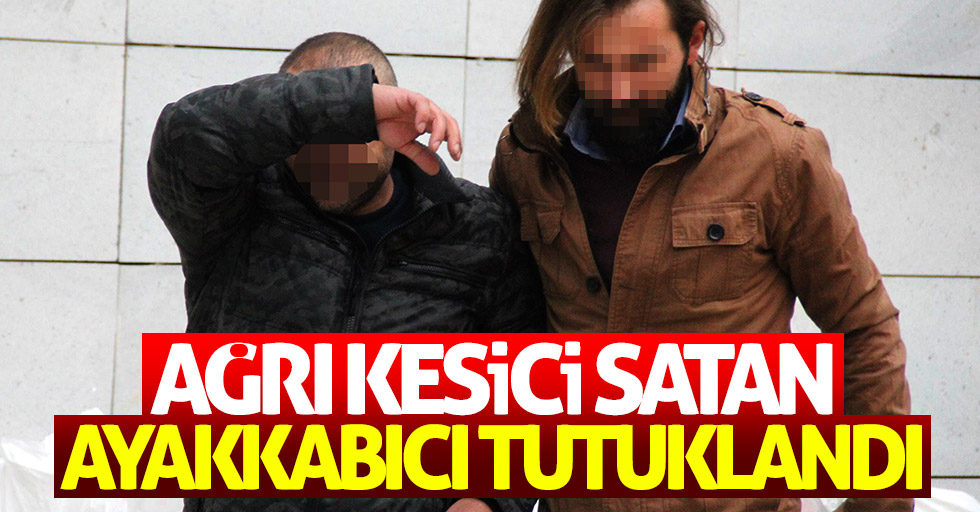 Reçeteyle satılan ağrı kesiciyi satan ayakkabıcı tutuklandı