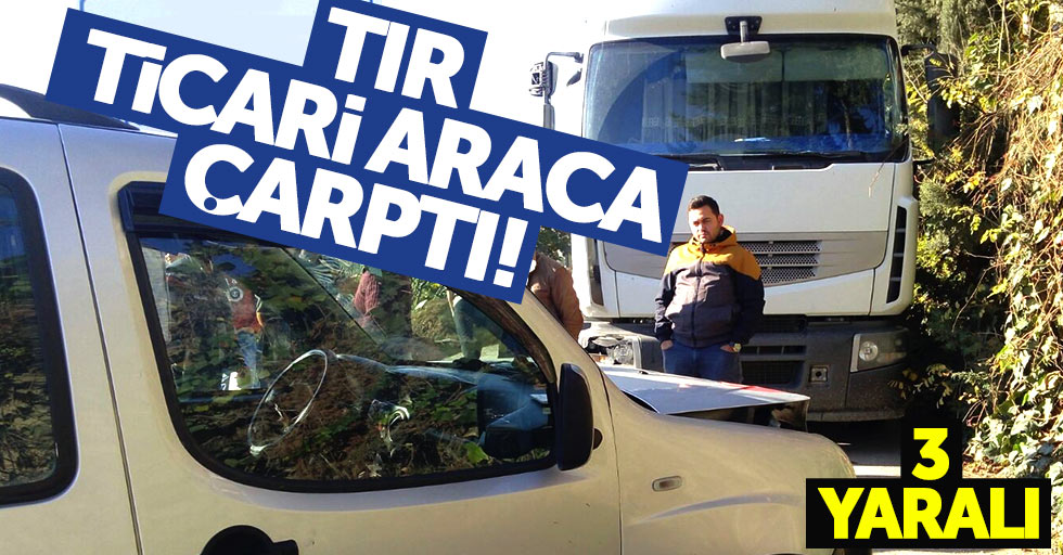 Samsun'da tır, ticari araca çarptı: 3 yaralı