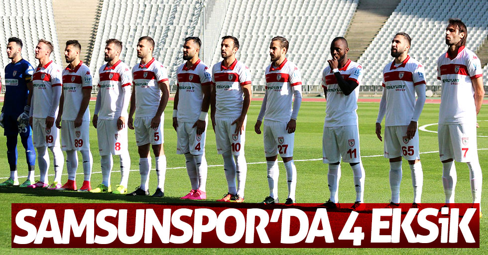 Samsunspor’da 4 eksik 