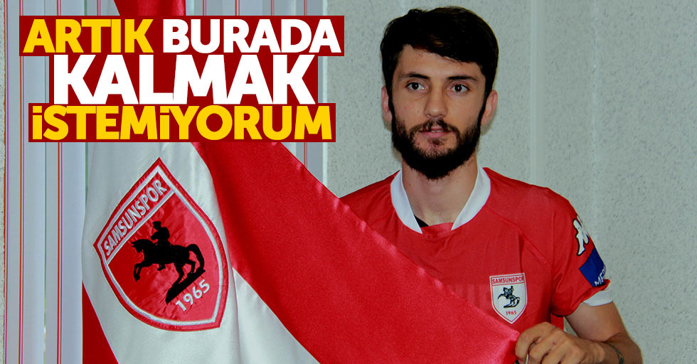 Artık burada kalmak istemiyorum