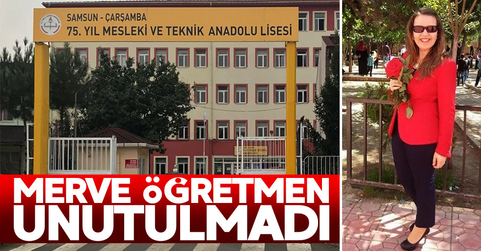 Merve öğretmen unutulmadı