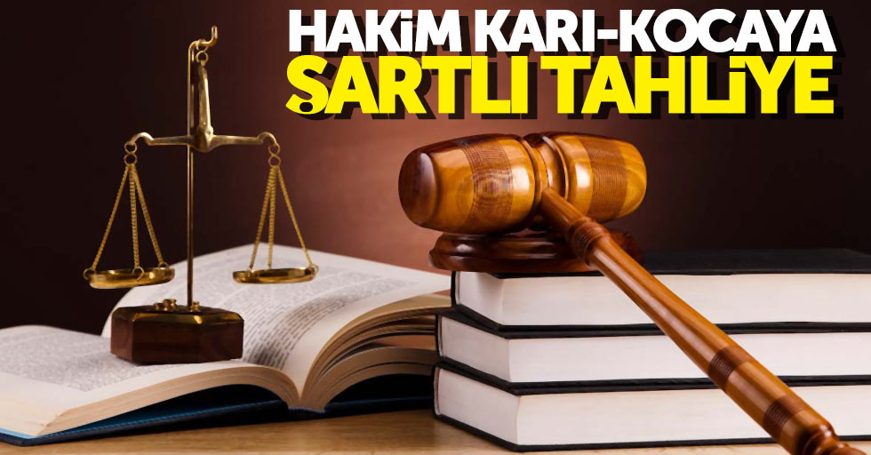 Samsun'da hakim karı-kocaya şartlı tahliye