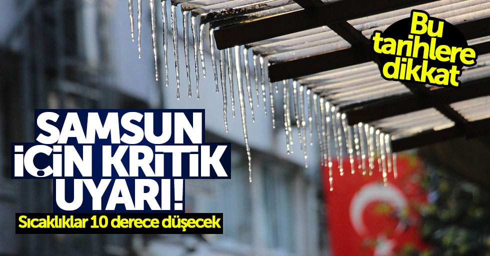 Samsun'da havalar buz kesecek