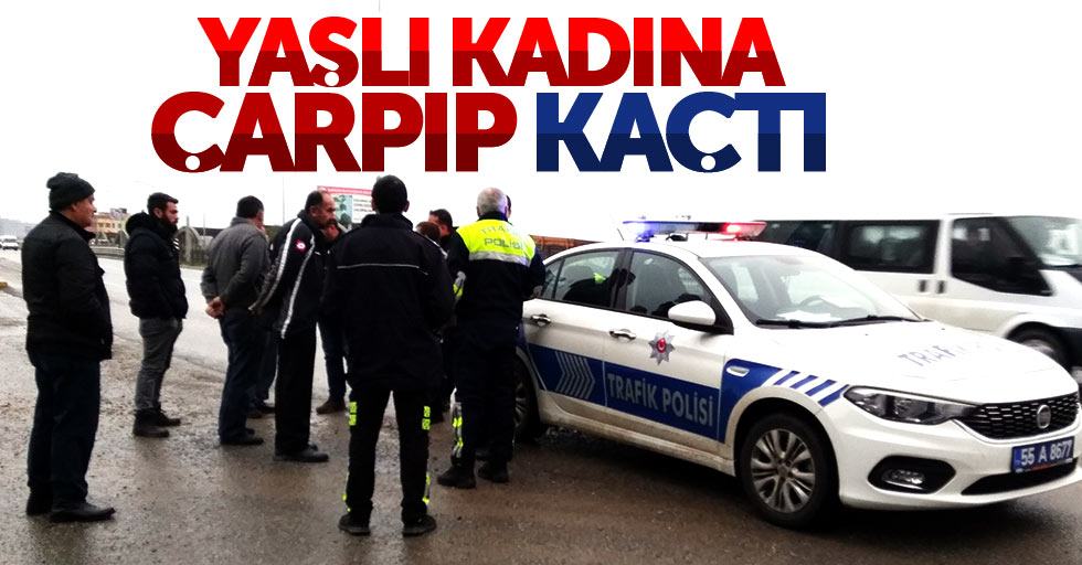 Samsun'da yaşlı kadına çarpan sürücü çarptı