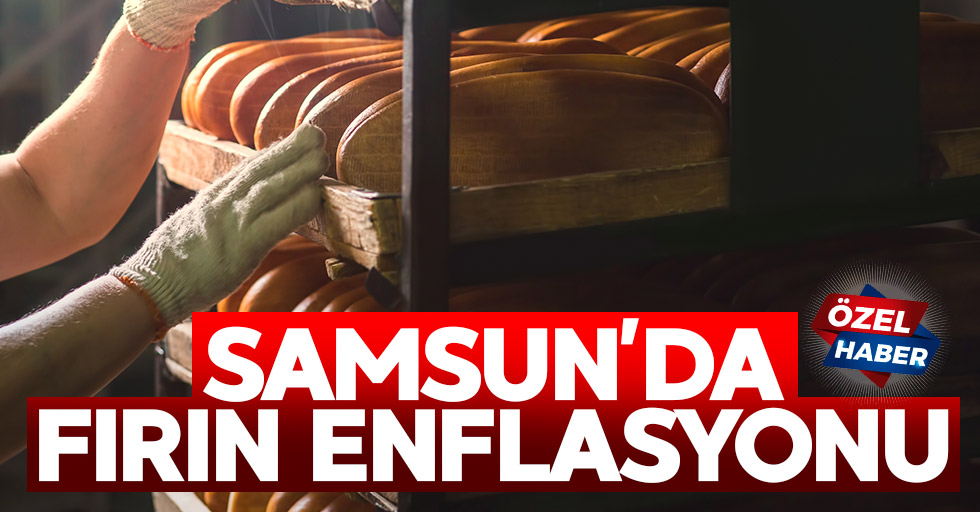 Samsun’da fırın enflasyonu