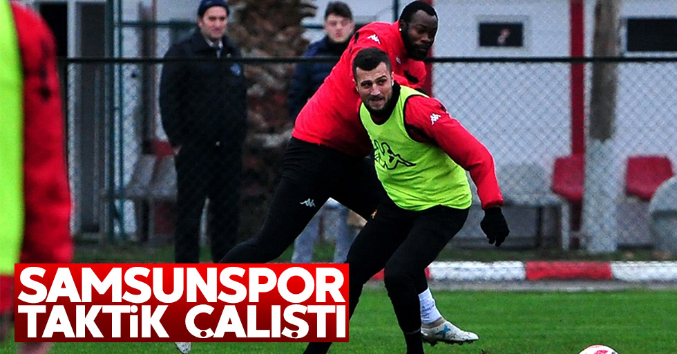 Samsunspor taktik çalıştı