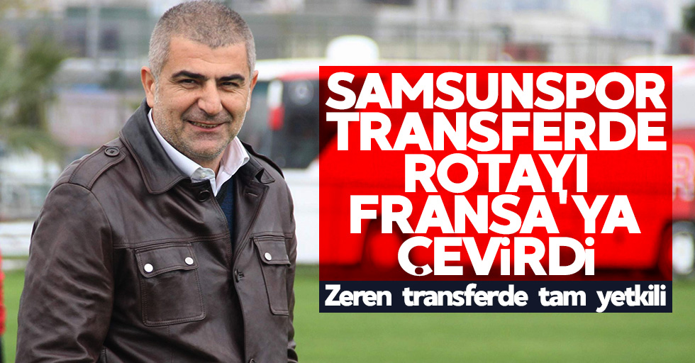 Samsunspor transferde Rotayı Fransa’ya çevirdi