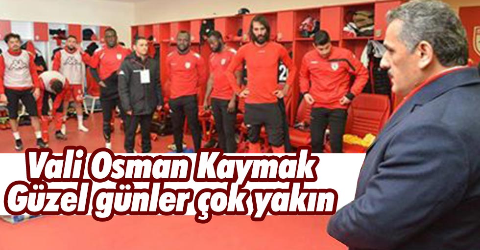 Vali Osman Kaymak Güzel günler çok yakın