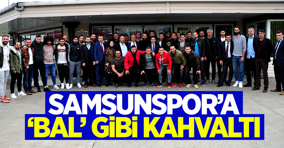 Samsunspor'a 'BAL' gibi kahvaltı