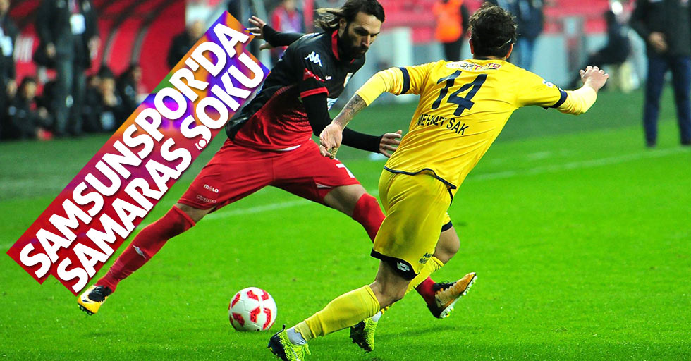 Samsunspor'da Samaras şoku