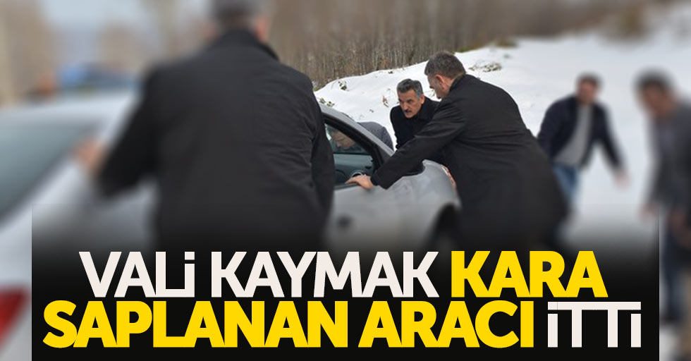 Vali Kaymak kara saplanan aracı itti