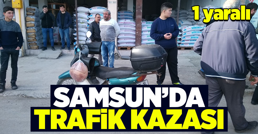 Samsun'da trafik kazası: 1 yaralı