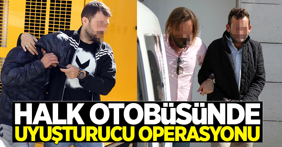 Samsun'da halk otobüsünde uyuşturucu operasyonu