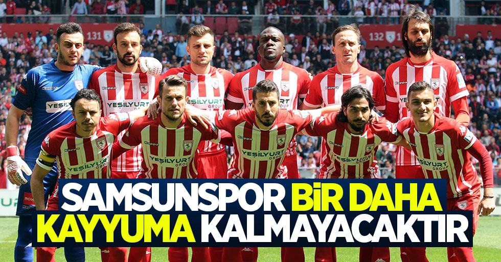 Samsunspor bir daha kayyuma kalmayacaktır