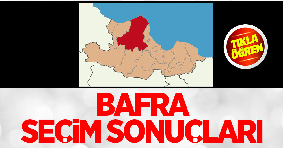 Bafra seçim sonuçları