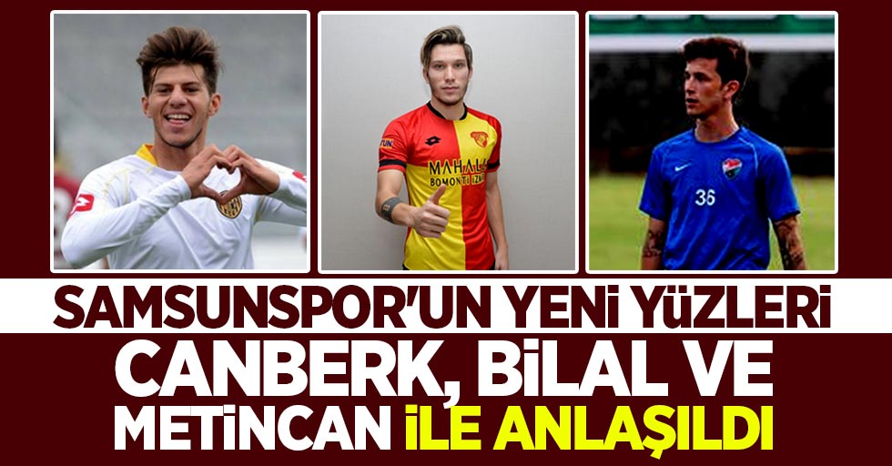 Canberk, Bilal ve Metincan ile anlaşıldı