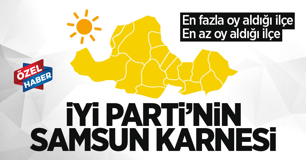 İYİ Parti'nin Samsun seçim karnesi