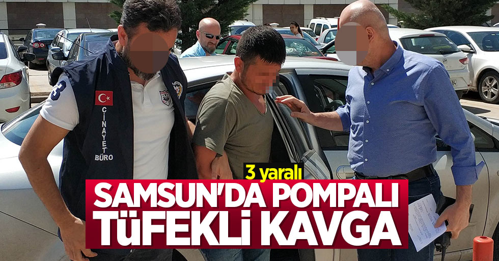 Samsun'da pompalı tüfekli kavga