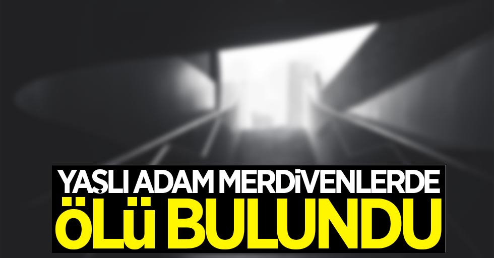 Samsun'da yaşlı adam merdivenlerde ölü bulundu