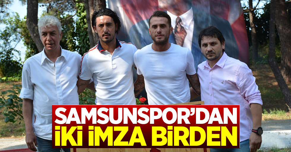 Samsunspor’dan iki imza birden 