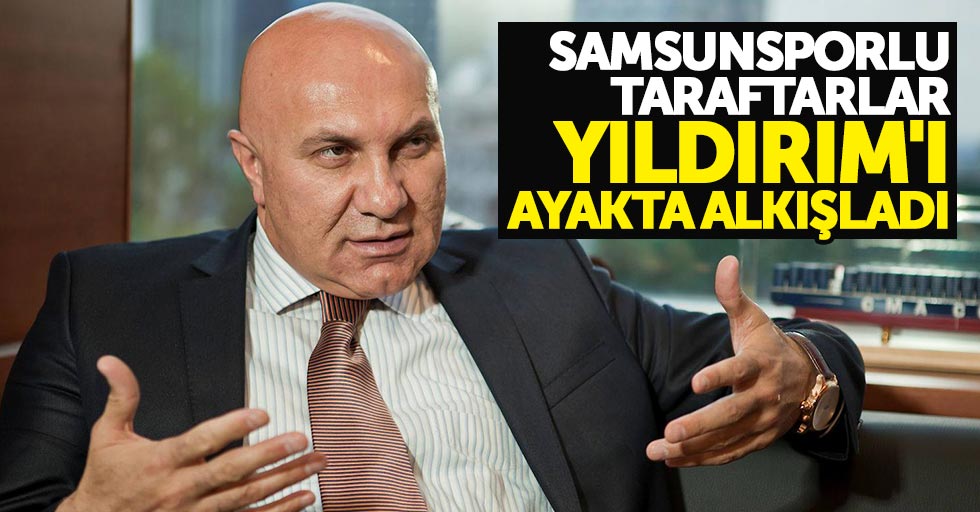 Samsunsporlu taraftarlar Yıldırım'ı ayakta alkışladı