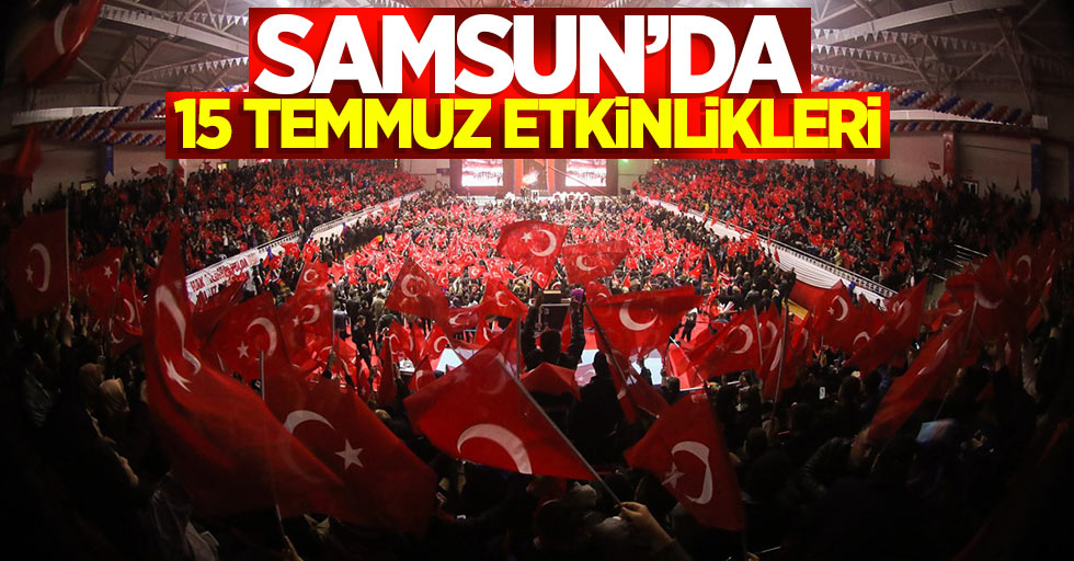 Samsun'da 15 Temmuz programı