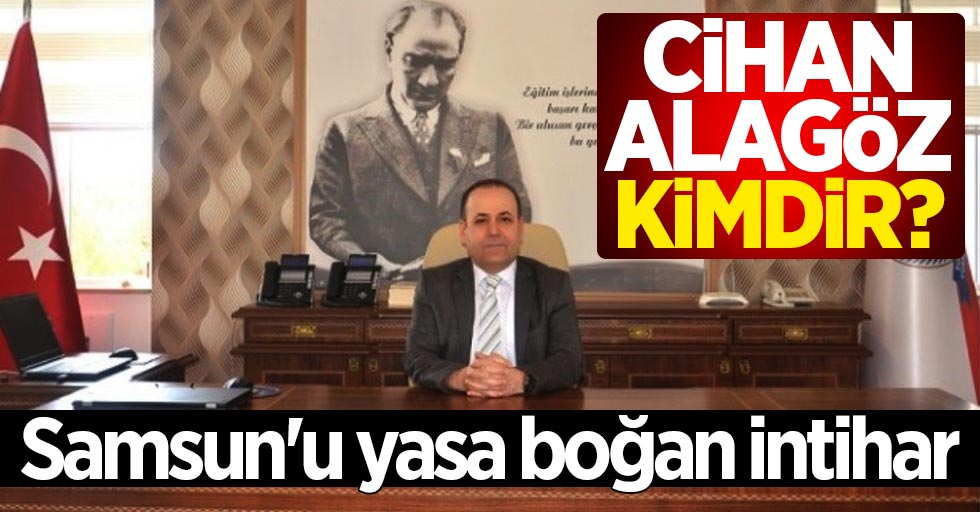 Cihan Alagöz kimdir? Samsun'u yasa boğan intihar