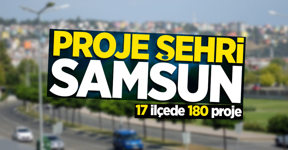 Proje şehri Samsun