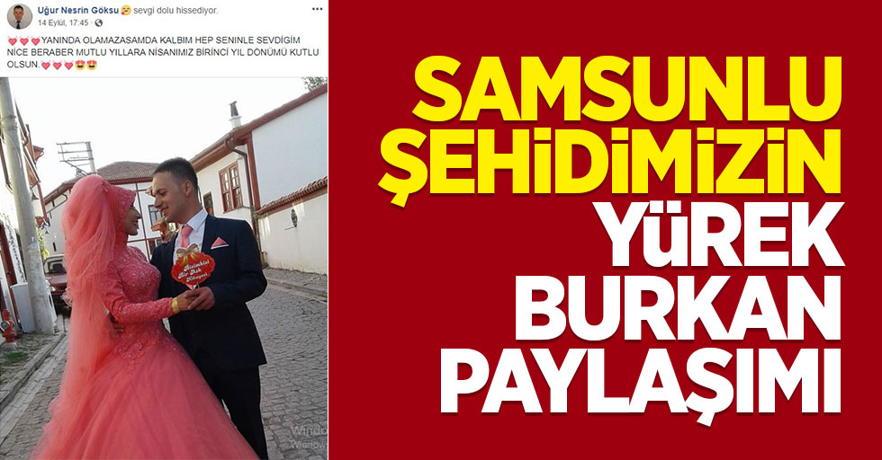 Samsunlu şehidin son paylaşımı duygulandırdı