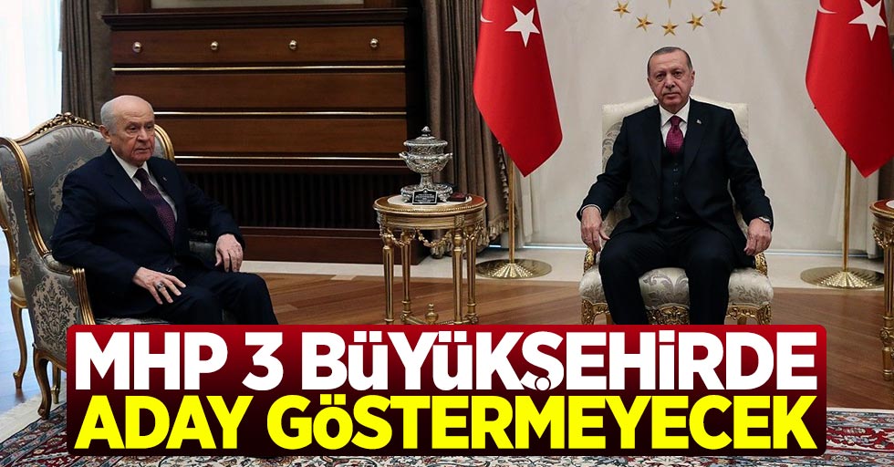 MHP 3 büyükşehirde aday göstermeyecek