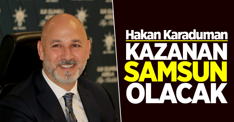 Hakan Karaduman: Kazanan Samsun olacak