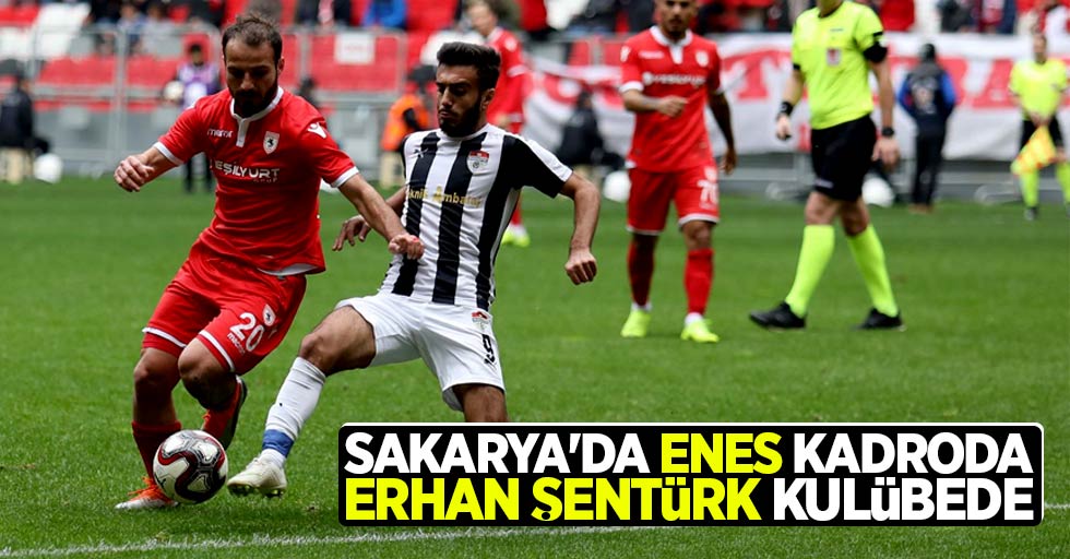 Sakarya'da Enes kadroda Erhan Şentürk kulübede 