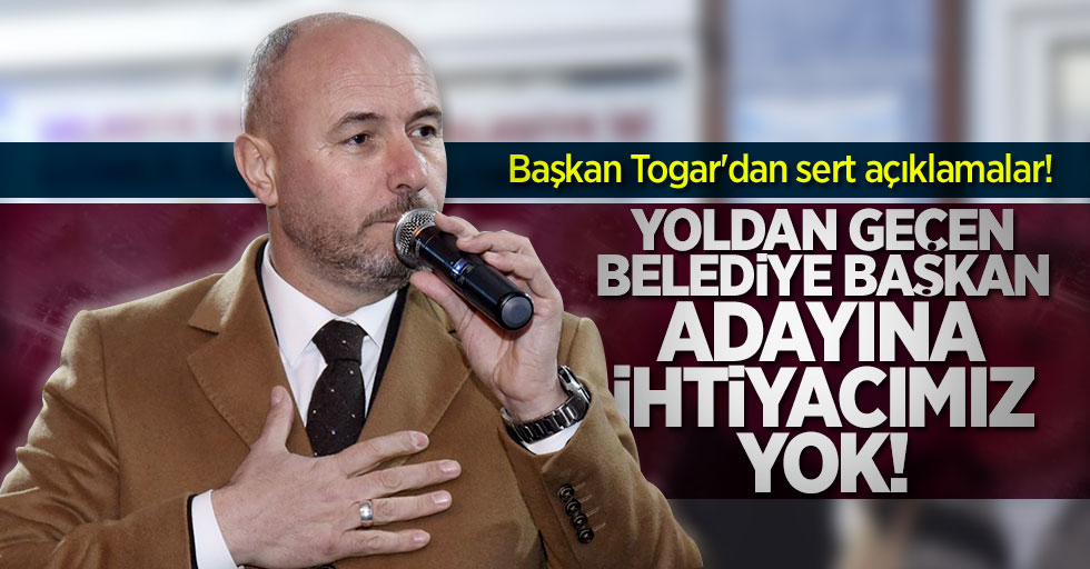 Başkan Togar'dan sert açıklamalar!