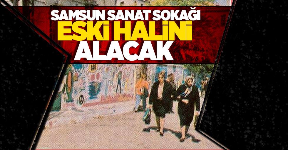 Samsun Sanat Sokağı eski halini alacak