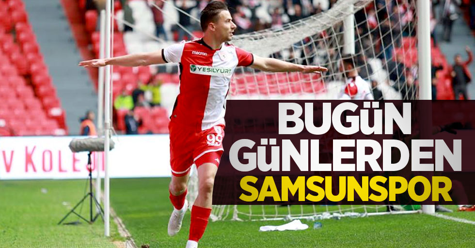 Bugün günlerden SAMSUNSPOR 